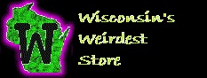Wisconsin's Weirdest Store!  Shop our unique gift ideas.
