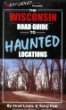 The Wisconsin Road Guide To Haunted Locations Book for sale